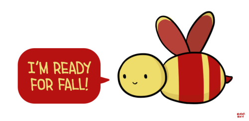 positivedoodles:  [drawing of a yellow and red bee saying “I’’m ready for fall!” in yellow text on a red speech bubble.]