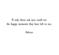 atticuspoetry:  ‘Sad Eyes’ #atticuspoetry