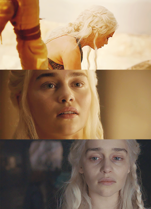 Daenerys Appreciation Week →Heartbreak