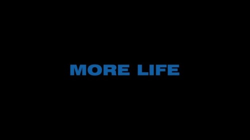 more life