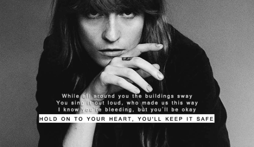 misswelch:  “Hold on to your heart, don’t give it away” ♔ favourite lyrics from&nb