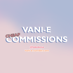 vani-e: vani-e:  LITTLE COMMISSIONS School is killing me but I still have things to pay! MORE INFO HERE! —-&gt; http://vani-e.tumblr.com/littlecommissions PLEASE IF YOU CAN’T COMMISSION ME IT WOULD BE GREAT IF YOU SPREAD THE WORD! THANK YOU!  The