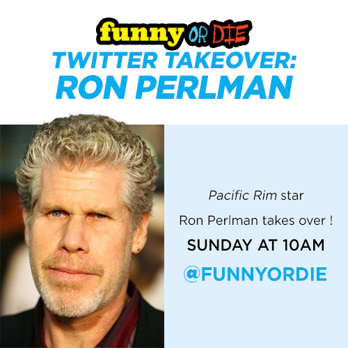 Ron Perlman Funny Or Die Twitter Takeover
Ron Perlman is taking over our Twitter account tomorrow at 10 a.m. PST to talk to you live from Comic-Con!
Follow @funnyordie and prepare your amazing questions!