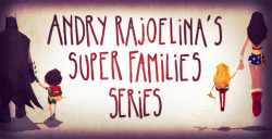 geek-art:  Andry Rajoelina’s Super FAmilies