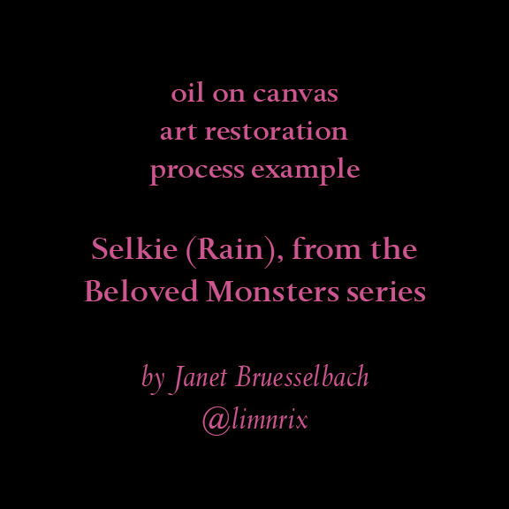 oil on canvas art restoration process example Selkie (Rain), from the Beloved Monsters series by Janet Bruesselbach @limnrix