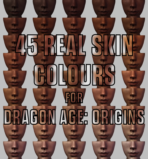 dalish-ious:…Yes. I made more skin tints for DA:O. 45 of the, to be exact.All colours come from phot
