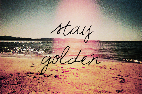 STAY GOLDEN