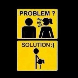 daddyiskinky:  Every problem has a good solution…