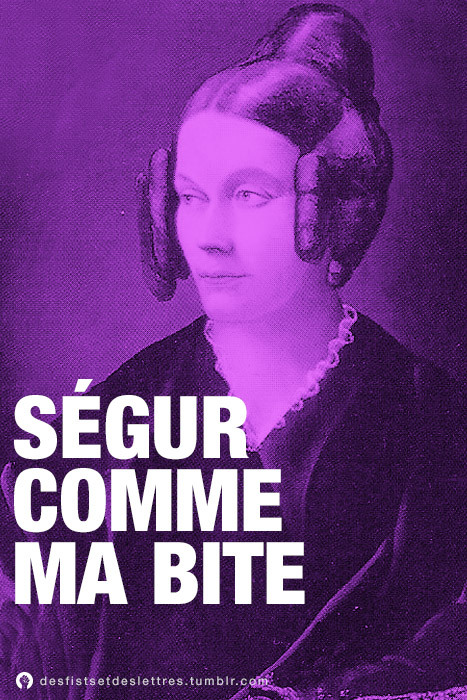 fistsetlettres:
“ Ségur comme ma bite.
”