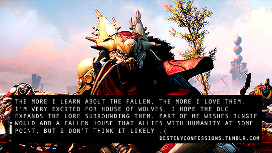 destinyconfessions:  “The more I learn about the Fallen, the more I love them.