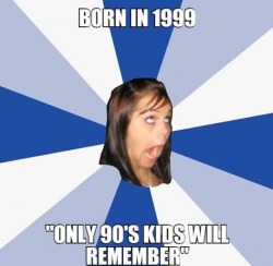 wannajoke:  90’s kids http://wanna-joke.com/90s-kids/