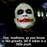 gotham:  See, I’m not a monster…I’m just ahead of the curve. 