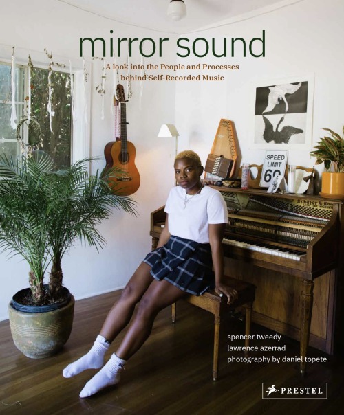 Mirror Sound: A Look into the People and Processes Behind Self-Recorded Music By Spencer T