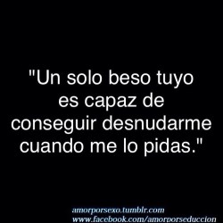 Amorporsexo:  #Frases #Frasesdeamor #Frasesenespañol #Tequiero #Besos #Kiss #Amorporsexo