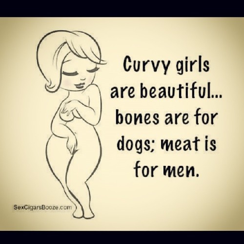 naid88:  Nothing wrong with a bit of meat on your bones #health#bigbootybitch#bubblebutt#cruves the #word#men#bones#blog#blogbitch
