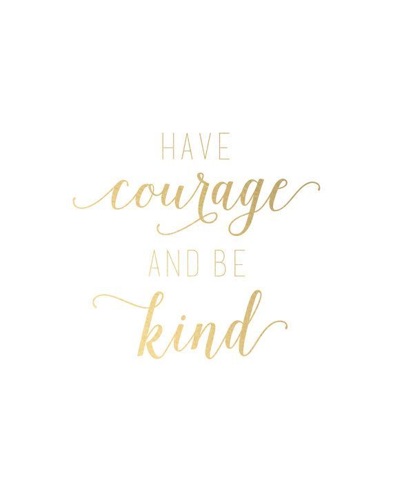 Quotes on Tumblr: Have courage and be kind