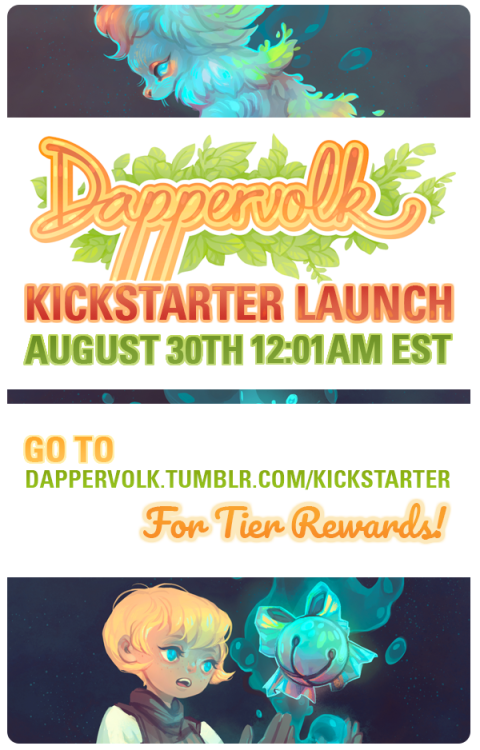 dappervolk:Hey everyone, we’ve finally finished with preparations for the Dappervolk Kickstarter and