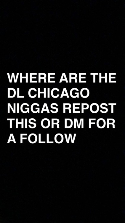 sissy4bbcdaddies: chubbyblkdick: jalenn: If you’re DL from Chicago hmu!  I’ll b by ohare