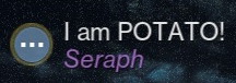 Username: I am potato! Title: Seraph