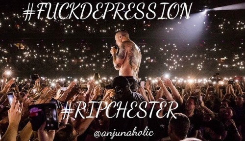 #FUCKDEPRESSION we’ll miss you Chester. #RIPChesterIf anyone is going through something. Pleas