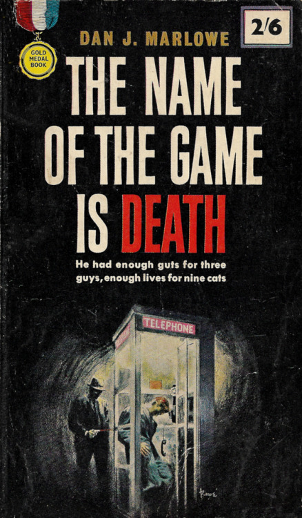 everythingsecondhand: “He had enough guts for 3 guys, enough lives for 9 cats.” The Name Of The Game Is Death, by Dan J. Marlowe (Gold Medal, 1963). From a box of books bought on Ebay. 