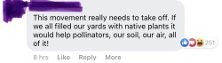 headspace-hotel:Mom sent me a facebook link to a PBS news hour post about how the anti-lawn movement is growing. The vast majority of the comments on it were stuff like this: Most people are on our side here, even the so-called “boomers.”