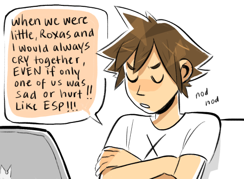 liverpepper:  sora: he’s at a sleepover with hayner pence and olette right now but i can feel it in my heart!!! my bones!!! roxas is sad and lonely and missing me right now!!! we have a connection!!!! 