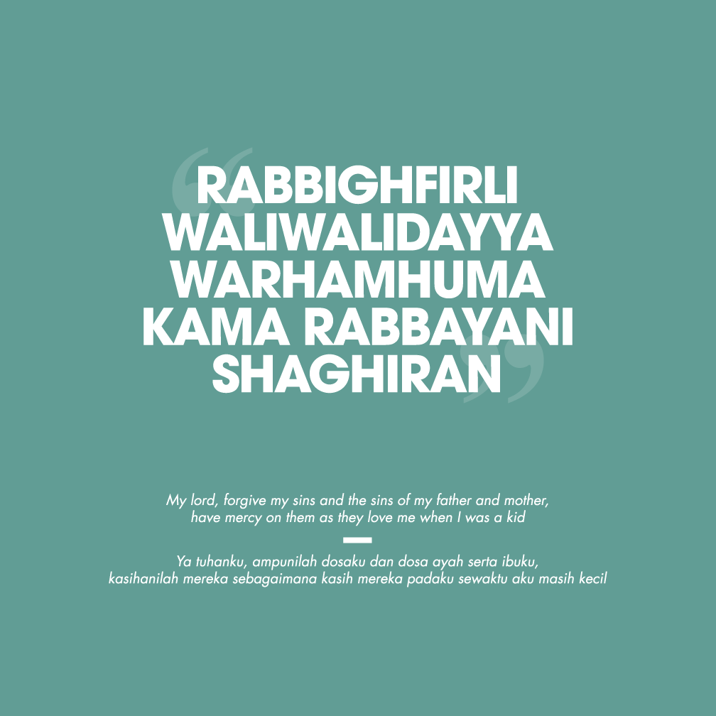 “Rabbighfirli waliwalidayya warhamhuma kama rabbayani shaghiran”