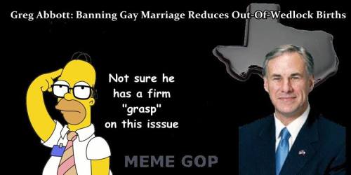 memegop:www.thenewcivilrightsmovement.com/davidbadash/greg_abbott_banning_gay_marriage_reduce