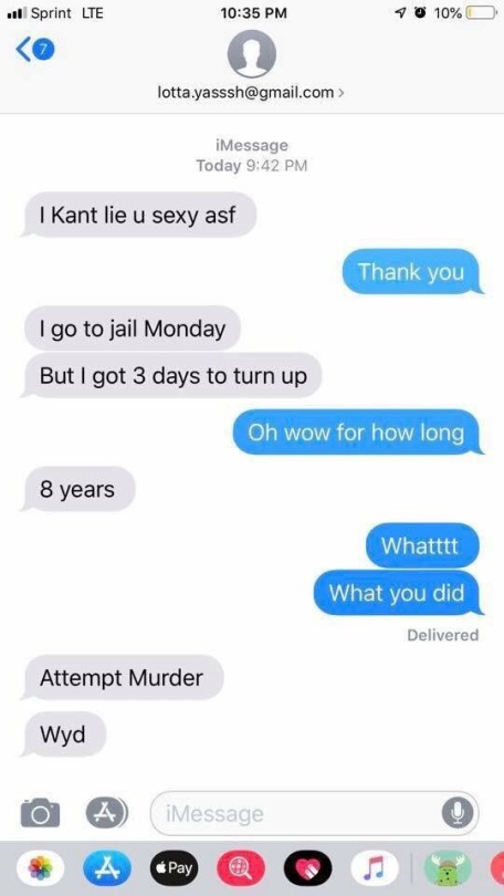 secretsunkept:  jehovahhthickness:  westafricanbaby:  king-emare:  tarynel: jehovahhthickness:     😭😭😭😭😭😭😭  I would have blocked him immediately after “I go to jail on Monday”  😂😂😂  It’s me. I’m the nonchalant “Wyd”