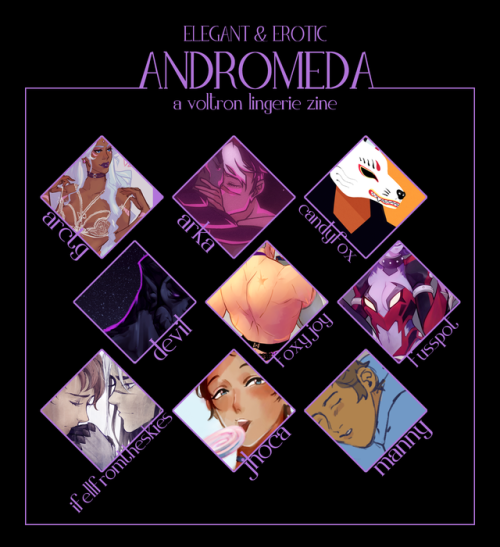 andromedazine: Announcing our full list of contributors for Andromeda: A Voltron Lingerie Zine! (And, surprise, we have 21 contributors!) @robopuss / @xblackpaladin / @candyfoxdraws / @theresiidentdevil / @foxyjoy-art / @thefusspot / @ifellfromtheskies