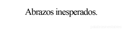 Soledad es mi mayor miedo.-