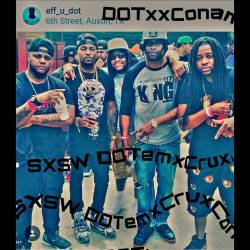 #DOteM #CruxSxSW #DotxConan #Workkkkkkk💯💯💯💯 shouts to da motherfuckin Gz Tho @eff_u_dot @conan42fly #BxnTexas