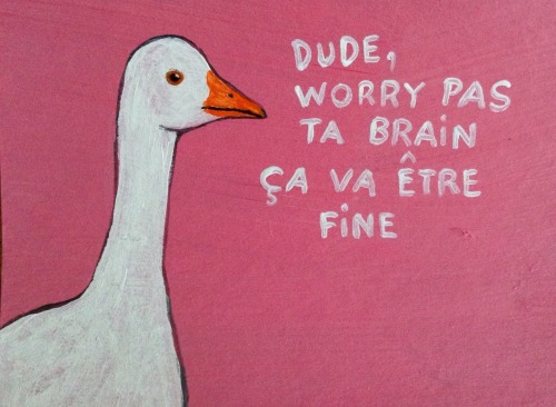 jenzelart:Chiac speaking goose telling you to chill out, acrylic painting on cardboard