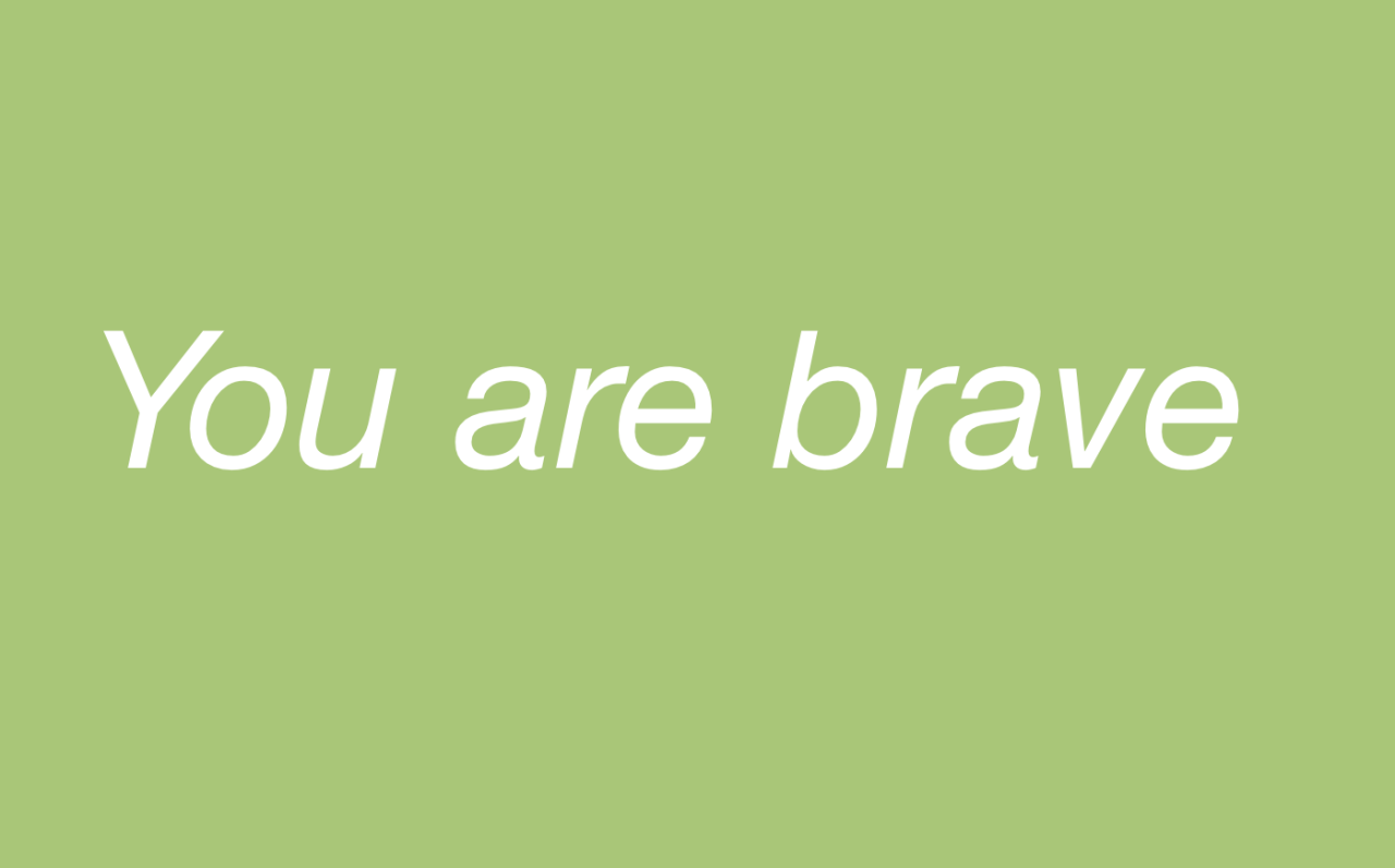 ptsdconfessions:
““You are strong. You are brave. You are loved. You are important.
” ”