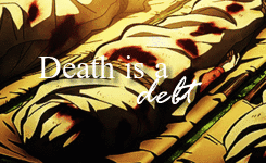 uchiha-slayer:  Death is a debt all must