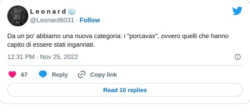 Da un po' abbiamo una nuova categoria: i "porcavax", ovvero quelli che hanno capito di essere stati ingannati.  — L e o n a r d 🧊 (@Leonard6031) November 25, 2022