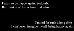 sad–hopeless:  I want to happy again