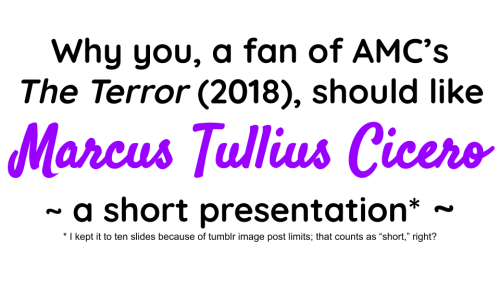 dedraconesilet:Why you, a fan of AMC’s The Terror (2018), should like Marcus Tullius Cicero: A Short