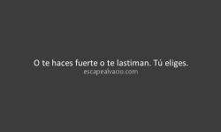 oe-pescalahueactm:  aun que me haga fuerte, contigo siempre seré débil y frágil, pase el tiempo que pases, cada vez que vuelvas y te vayas, me dolerá.  