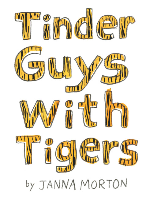 I’ve been meaning to share these for a while! This is the complete Tinder Guys With Tigers zine I de