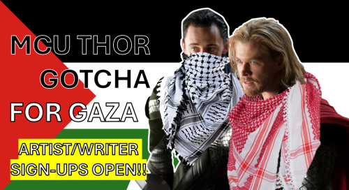 Writer/Artist Sign-ups For The MCU Thor Gotcha For Gaza Event Are OPEN!