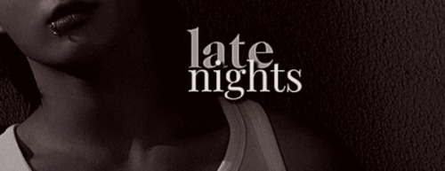 LATE NIGHTS