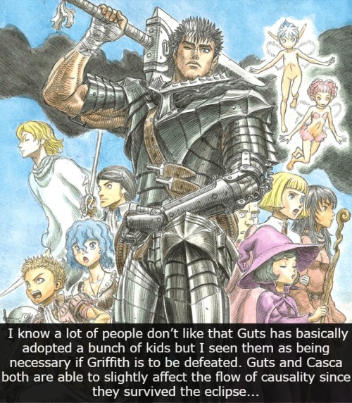 I know a lot of people don’t like that Guts has basically adopted a bunch of kids but I seen them as