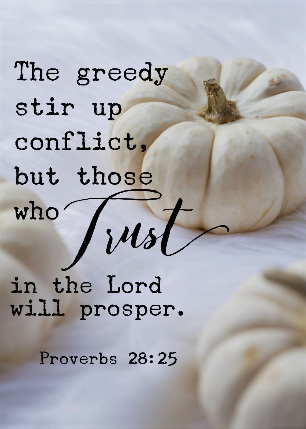 The Living... — Proverbs 28:25 (NIV) - The greedy stir up...