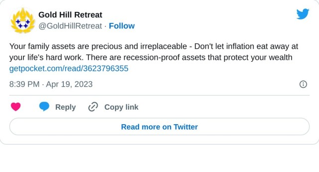 Your family assets are precious and irreplaceable - Don't let inflation eat away at your life's hard work. There are recession-proof assets that protect your wealth https://t.co/x3BhLAnFXD — Gold Hill Retreat (@GoldHillRetreat) April 19, 2023