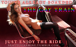 seattlejasmine:  http://seattlejasmine.tumblr.com You’ve already boarded the gay train. Just enjoy the ride. 