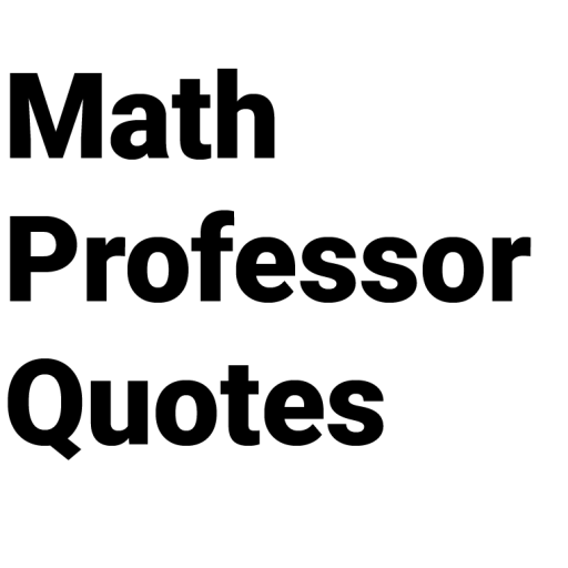 Math Professor Quotes