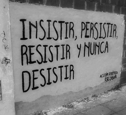 leidy15s:  en pocas palabras no te rindas :)  