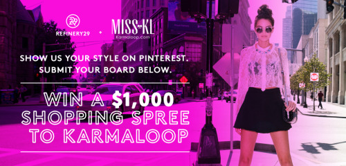 Refinery29 pairs with Miss KL to offer you the the chance to win a $1,000 shopping spree! Submit you